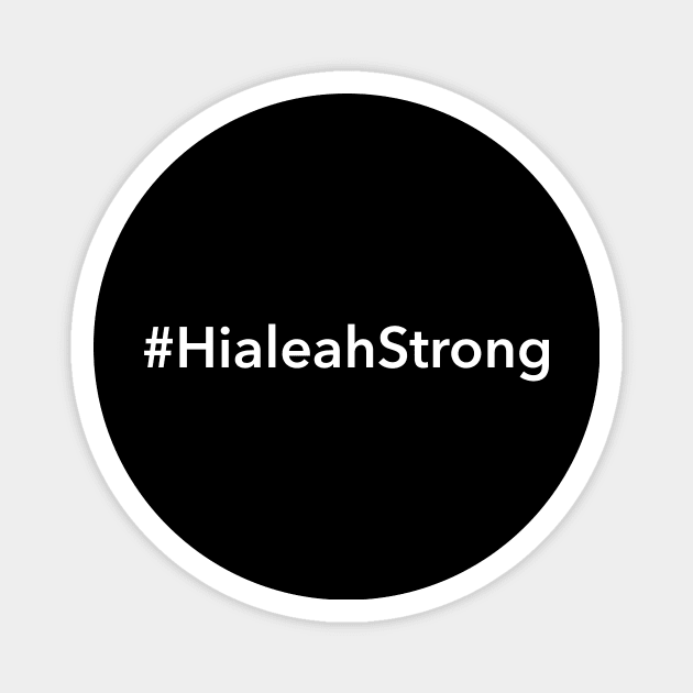 Hialeah Strong Magnet by Novel_Designs